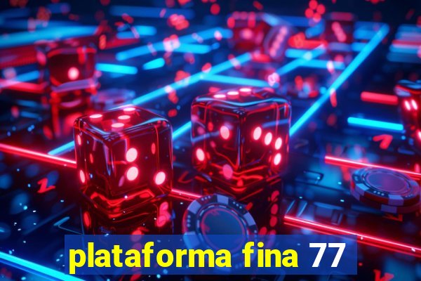 plataforma fina 77